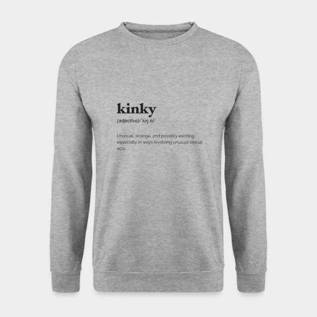 Heather grey sweatshirt printed with the dictionary definition of “kinky”